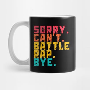 Sorry Can't battle rap bye funny Mug